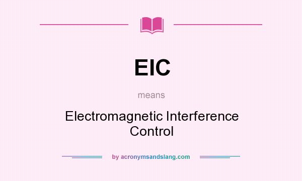 What does EIC mean? It stands for Electromagnetic Interference Control