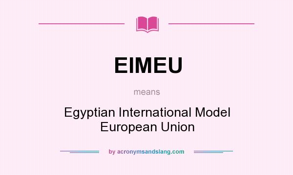 What does EIMEU mean? It stands for Egyptian International Model European Union