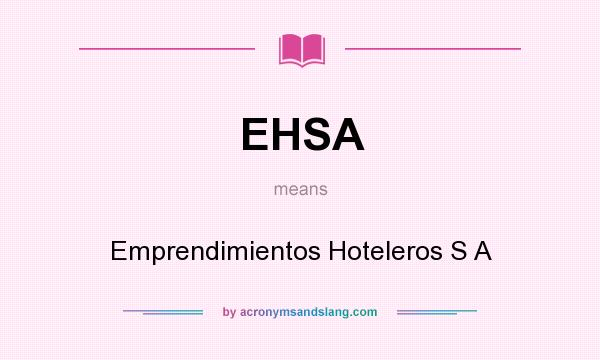 What does EHSA mean? It stands for Emprendimientos Hoteleros S A