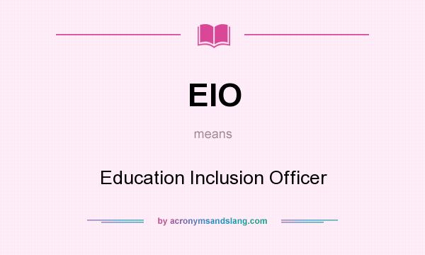 What does EIO mean? It stands for Education Inclusion Officer