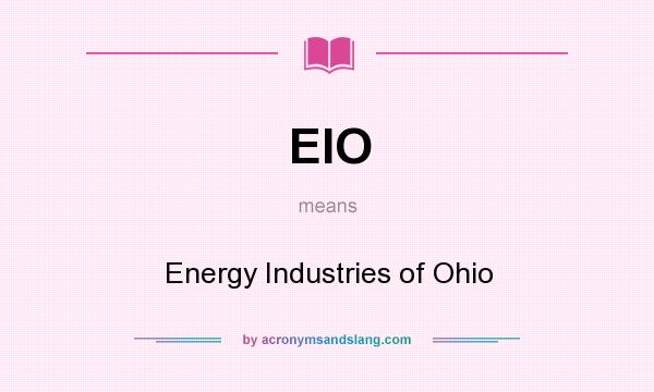 What does EIO mean? It stands for Energy Industries of Ohio