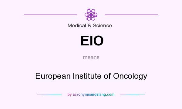 What does EIO mean? It stands for European Institute of Oncology