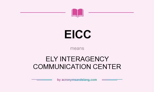 What does EICC mean? It stands for ELY INTERAGENCY COMMUNICATION CENTER