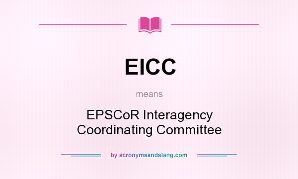 What does EICC mean? It stands for EPSCoR Interagency Coordinating Committee