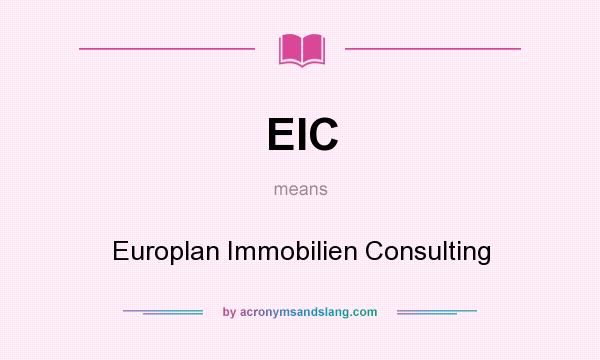 What does EIC mean? It stands for Europlan Immobilien Consulting