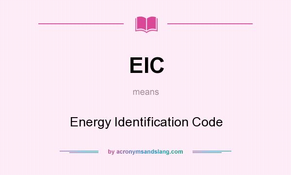 What does EIC mean? It stands for Energy Identification Code