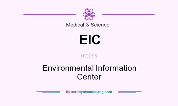 What does EIC mean? It stands for Environmental Information Center