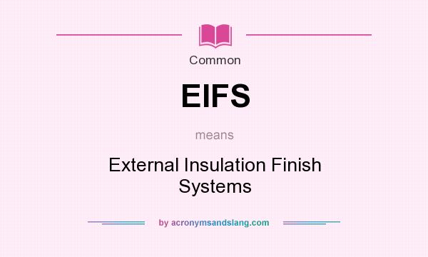 What does EIFS mean? It stands for External Insulation Finish Systems