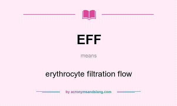 What does EFF mean? It stands for erythrocyte filtration flow