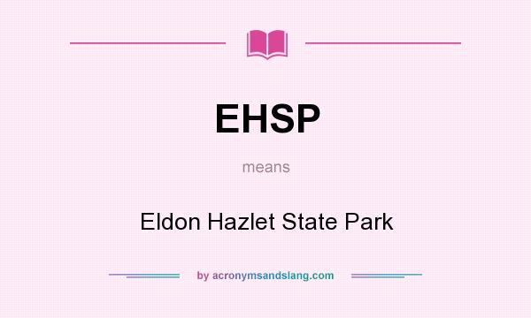 What does EHSP mean? It stands for Eldon Hazlet State Park