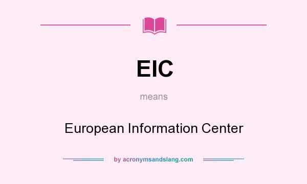What does EIC mean? It stands for European Information Center