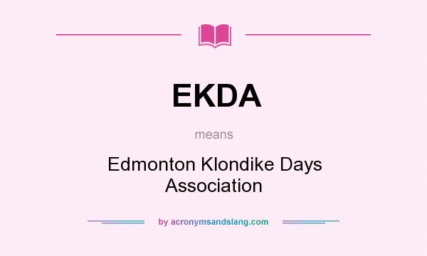 What does EKDA mean? It stands for Edmonton Klondike Days Association