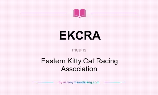 What does EKCRA mean? It stands for Eastern Kitty Cat Racing Association
