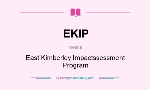 What does EKIP mean? It stands for East Kimberley Impactssessment Program