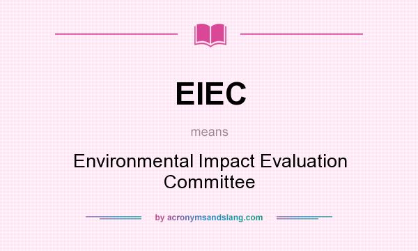 What does EIEC mean? It stands for Environmental Impact Evaluation Committee