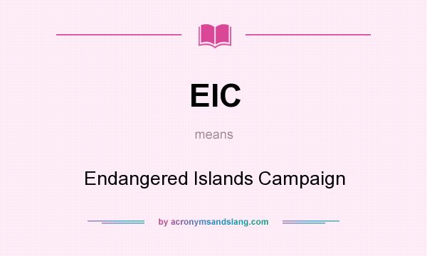 What does EIC mean? It stands for Endangered Islands Campaign