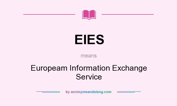What does EIES mean? It stands for Europeam Information Exchange Service