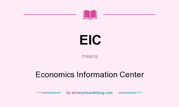 What does EIC mean? It stands for Economics Information Center