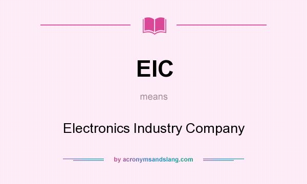 What does EIC mean? It stands for Electronics Industry Company