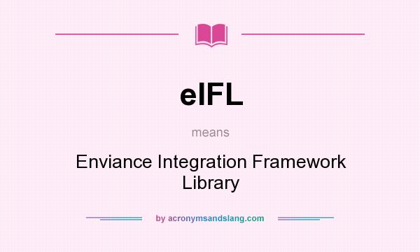 What does eIFL mean? It stands for Enviance Integration Framework Library