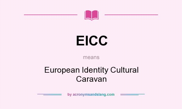 What does EICC mean? It stands for European Identity Cultural Caravan