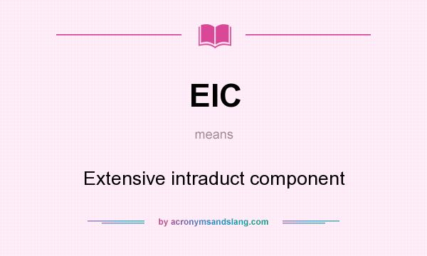 What does EIC mean? It stands for Extensive intraduct component