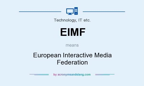 What does EIMF mean? It stands for European Interactive Media Federation