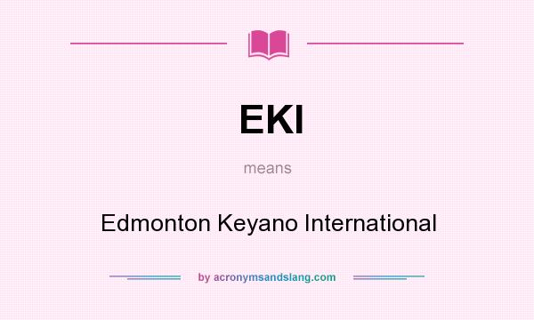 What does EKI mean? It stands for Edmonton Keyano International