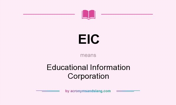 What does EIC mean? It stands for Educational Information Corporation