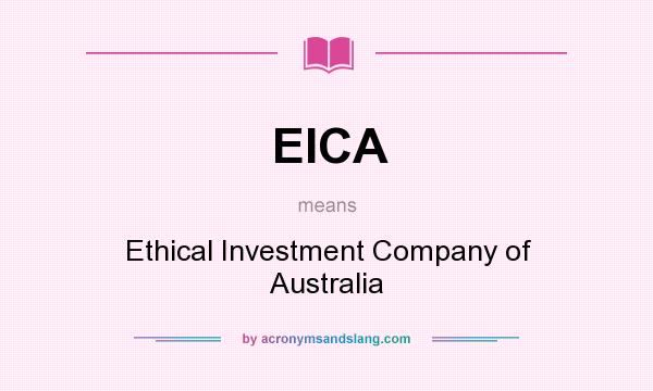 What does EICA mean? It stands for Ethical Investment Company of Australia