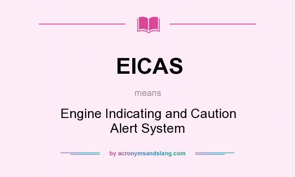 What does EICAS mean? It stands for Engine Indicating and Caution Alert System