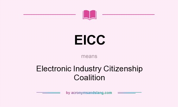 What does EICC mean? It stands for Electronic Industry Citizenship Coalition