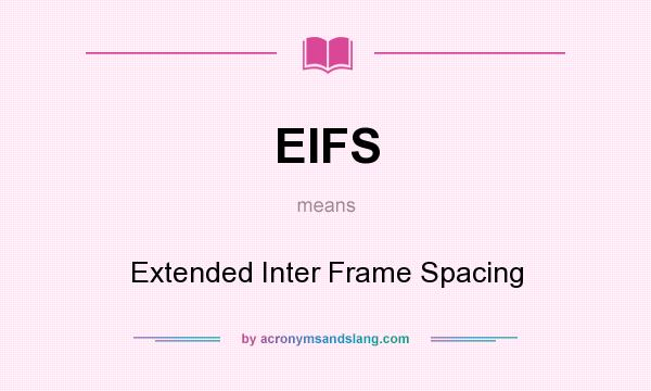 What does EIFS mean? It stands for Extended Inter Frame Spacing