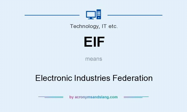 What does EIF mean? It stands for Electronic Industries Federation