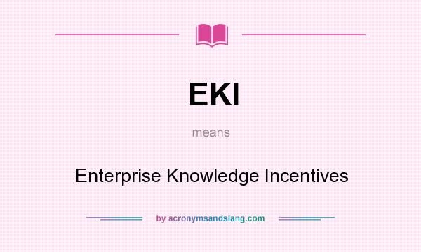 What does EKI mean? It stands for Enterprise Knowledge Incentives