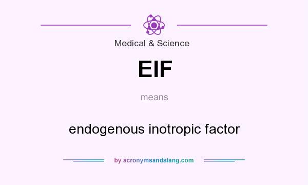 What does EIF mean? It stands for endogenous inotropic factor
