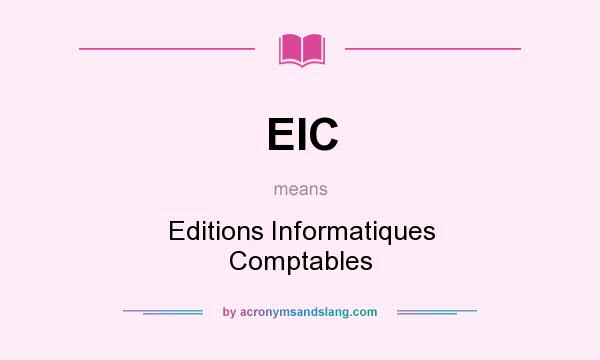 What does EIC mean? It stands for Editions Informatiques Comptables