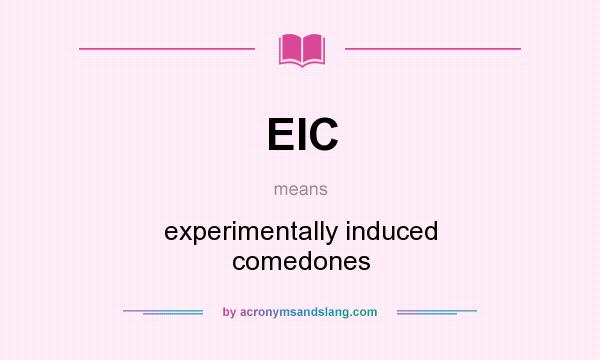 What does EIC mean? It stands for experimentally induced comedones
