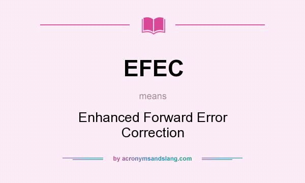 What does EFEC mean? It stands for Enhanced Forward Error Correction