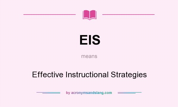 What does EIS mean? It stands for Effective Instructional Strategies