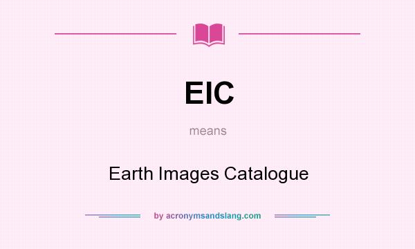 What does EIC mean? It stands for Earth Images Catalogue