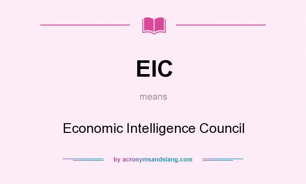 What does EIC mean? It stands for Economic Intelligence Council
