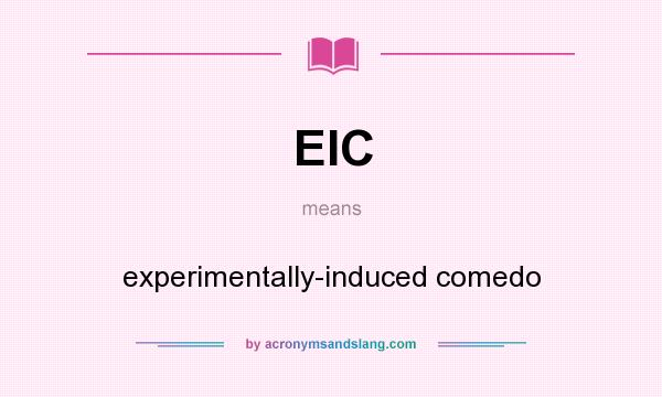 What does EIC mean? It stands for experimentally-induced comedo