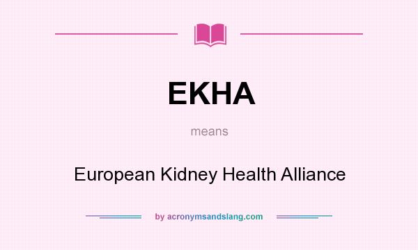 What does EKHA mean? It stands for European Kidney Health Alliance