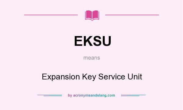 What does EKSU mean? It stands for Expansion Key Service Unit