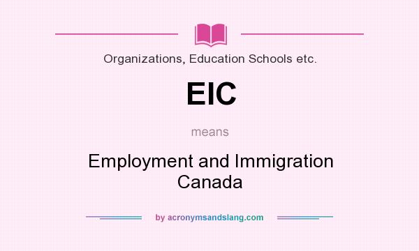 What does EIC mean? It stands for Employment and Immigration Canada