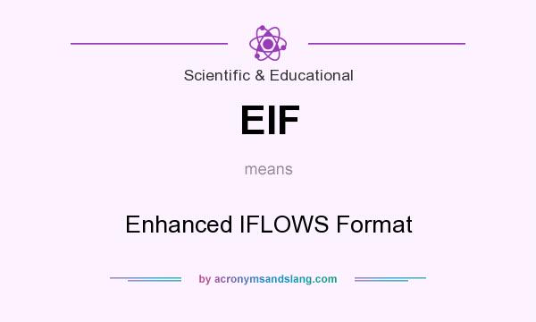 What does EIF mean? It stands for Enhanced IFLOWS Format