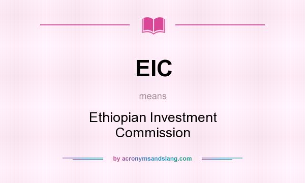 What does EIC mean? It stands for Ethiopian Investment Commission