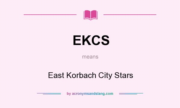 What does EKCS mean? It stands for East Korbach City Stars