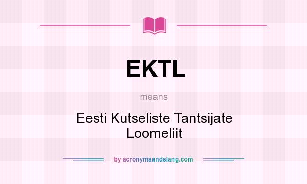 What does EKTL mean? It stands for Eesti Kutseliste Tantsijate Loomeliit